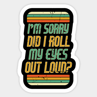 Did I Roll my Eyes Out Loud Retro Sarcastic Funny Sticker